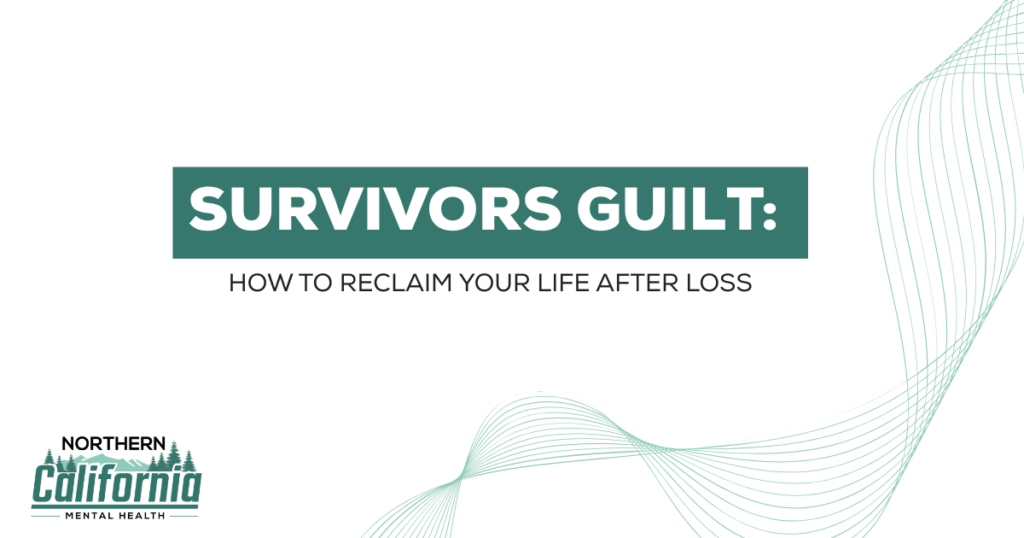 Banner title: 'Survivors Guilt: How to Reclaim Your Life After Loss' with teal band background; decorative teal wave lines and Northern California Mental Health logo bottom-left.